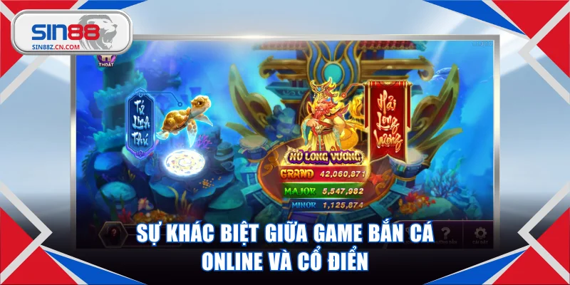 Sự khác biệt giữa game bắn cá online và cổ điển