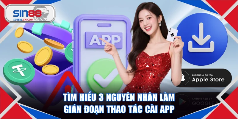 Tìm hiểu 3 nguyên nhân làm gián đoạn thao tác cài app